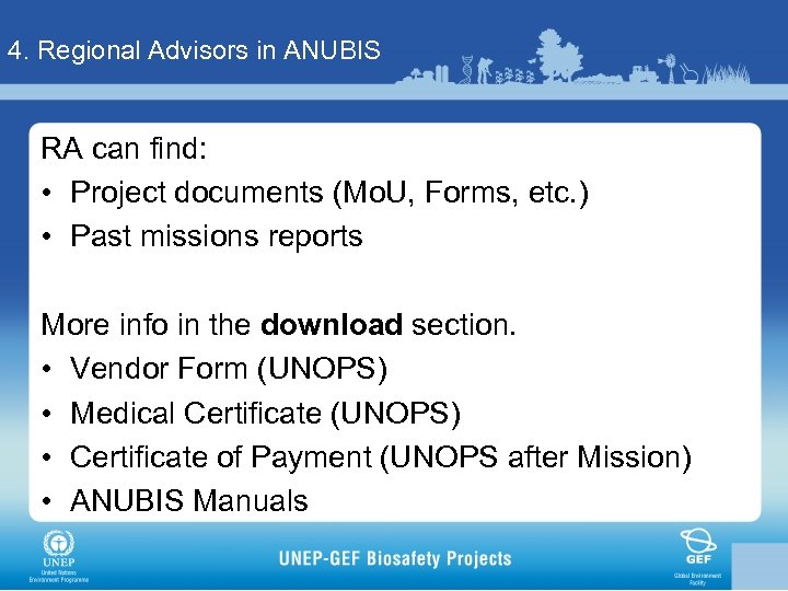 4. Regional Advisors in ANUBIS RA can find: • Project documents (Mo. U, Forms,