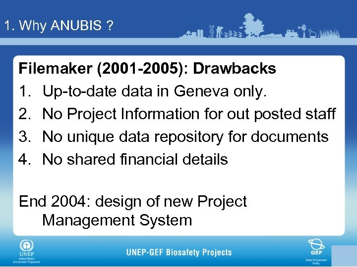 1. Why ANUBIS ? Filemaker (2001 -2005): Drawbacks 1. Up-to-date data in Geneva only.