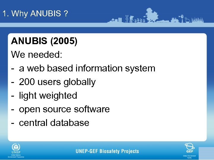 1. Why ANUBIS ? ANUBIS (2005) We needed: - a web based information system