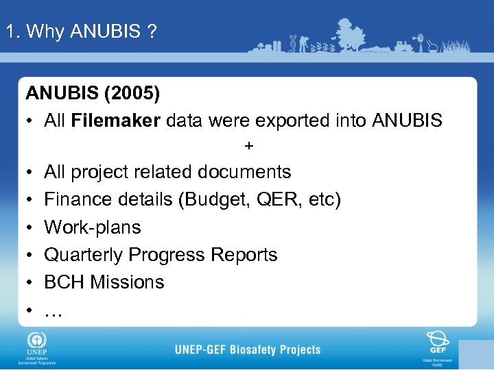 1. Why ANUBIS ? ANUBIS (2005) • All Filemaker data were exported into ANUBIS