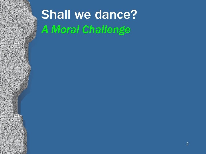 Shall we dance? A Moral Challenge 2 
