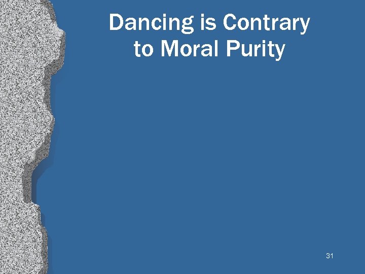 Dancing is Contrary to Moral Purity 31 