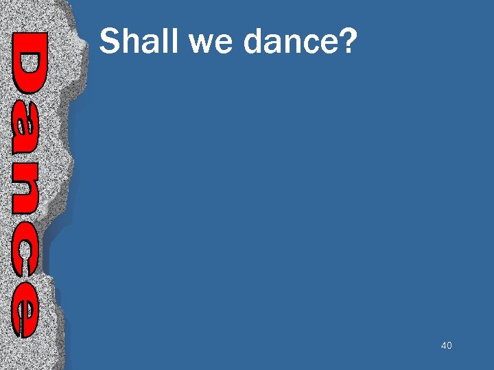 Shall we dance? 40 