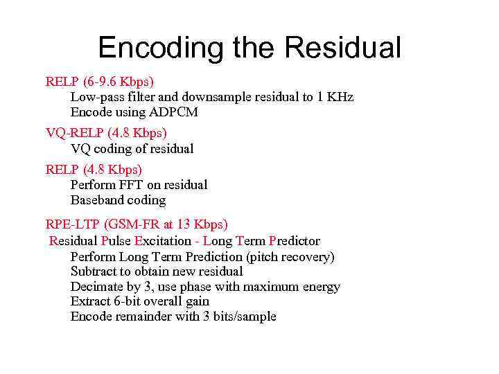 Encoding the Residual RELP (6 -9. 6 Kbps) Low-pass filter and downsample residual to