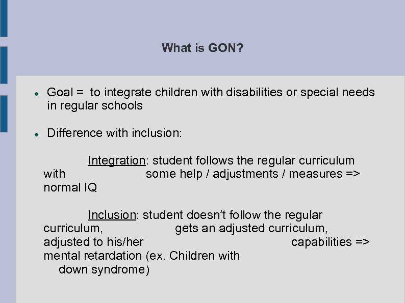 What is GON? Goal = to integrate children with disabilities or special needs in