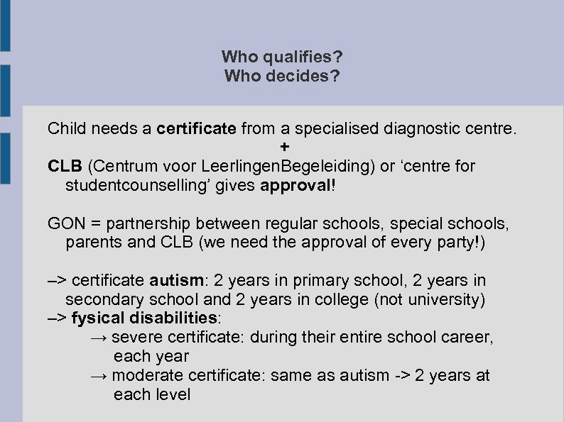 Who qualifies? Who decides? Child needs a certificate from a specialised diagnostic centre. +