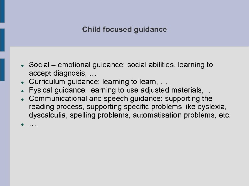 Child focused guidance Social – emotional guidance: social abilities, learning to accept diagnosis, …