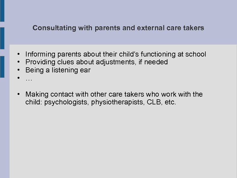 Consultating with parents and external care takers • • Informing parents about their child’s
