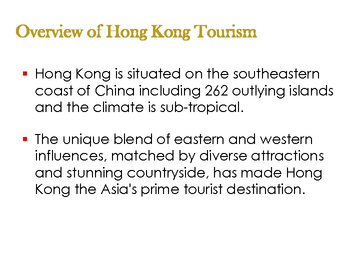 Overview of Hong Kong Tourism § Hong Kong is situated on the southeastern coast