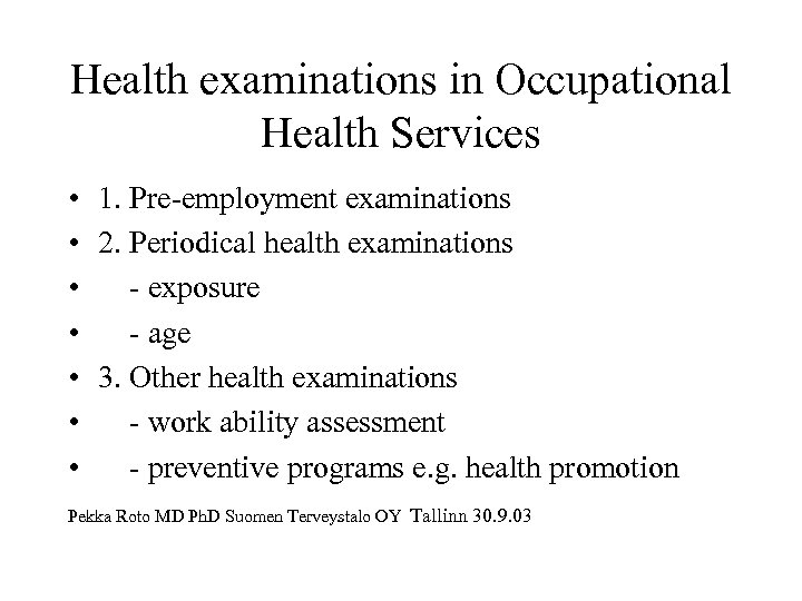 Health examinations in Occupational Health Services • 1. Pre-employment examinations • 2. Periodical health