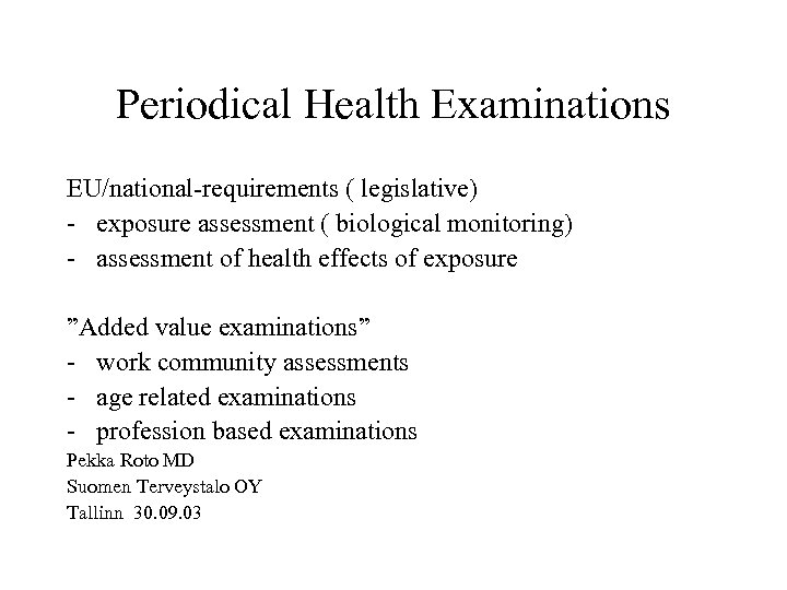 Periodical Health Examinations EU/national-requirements ( legislative) - exposure assessment ( biological monitoring) - assessment