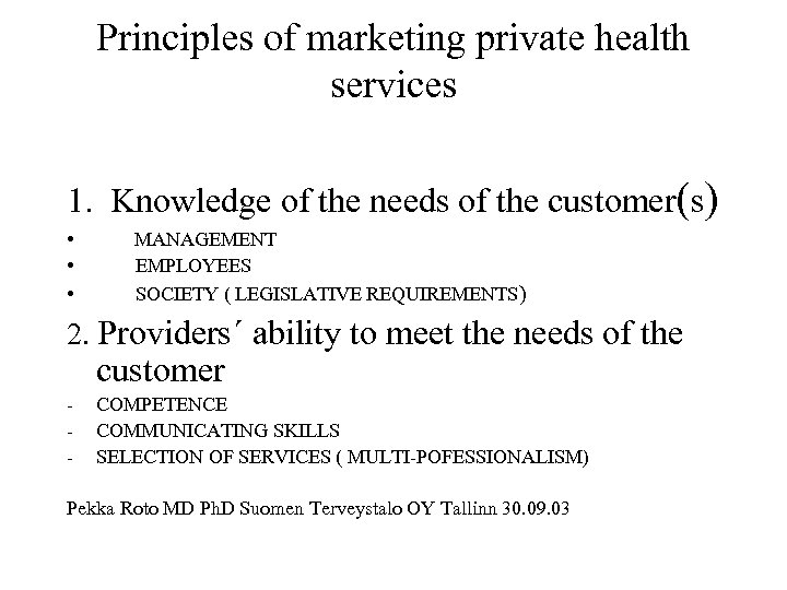 Principles of marketing private health services 1. Knowledge of the needs of the customer(s)