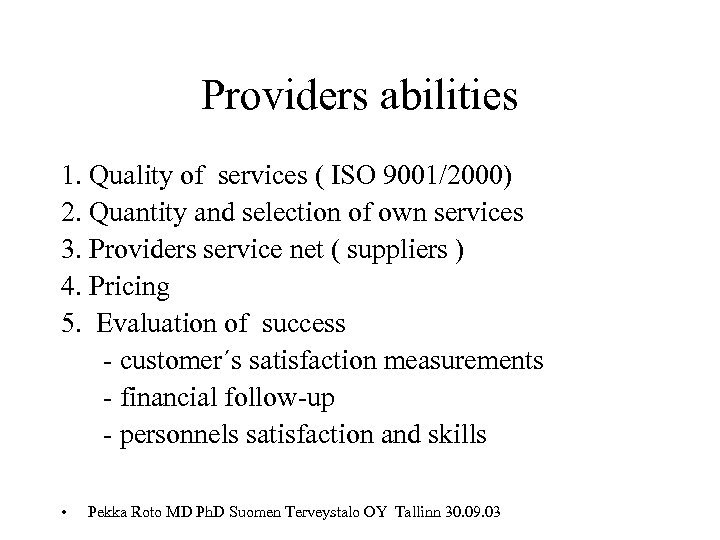 Providers abilities 1. Quality of services ( ISO 9001/2000) 2. Quantity and selection of