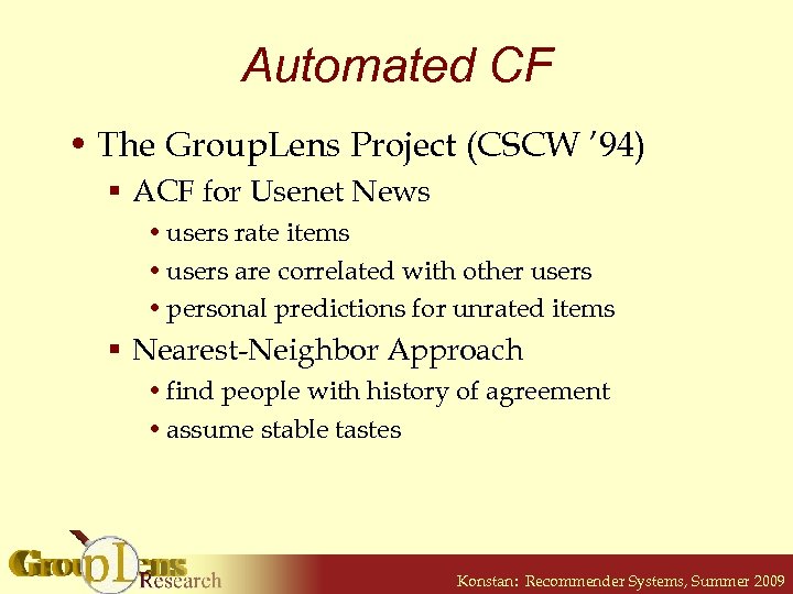 Automated CF • The Group. Lens Project (CSCW ’ 94) § ACF for Usenet