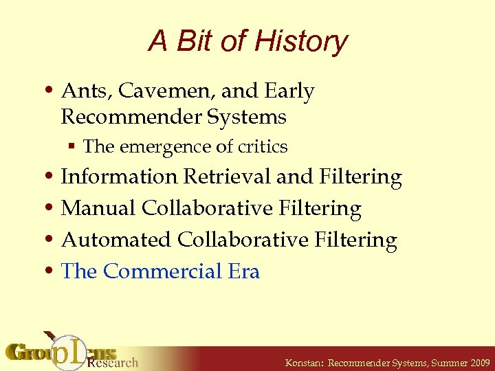 A Bit of History • Ants, Cavemen, and Early Recommender Systems § The emergence