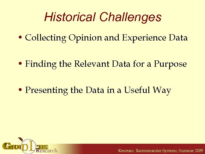 Historical Challenges • Collecting Opinion and Experience Data • Finding the Relevant Data for