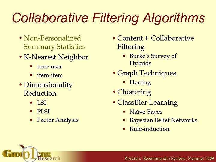 Collaborative Filtering Algorithms • Non-Personalized Summary Statistics • K-Nearest Neighbor § user-user § item-item