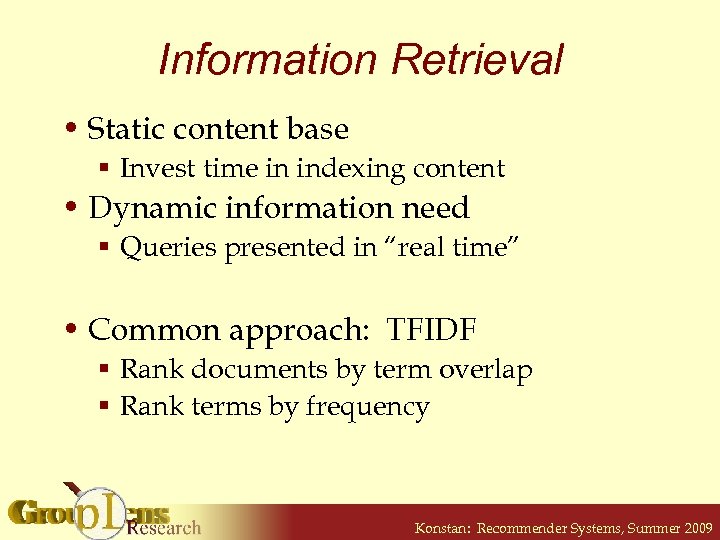 Information Retrieval • Static content base § Invest time in indexing content • Dynamic