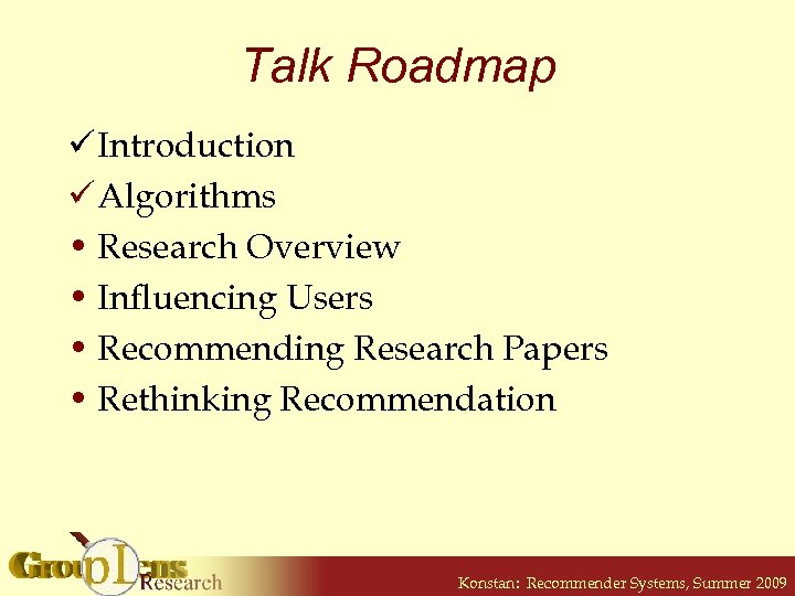 Talk Roadmap ü Introduction ü Algorithms • Research Overview • Influencing Users • Recommending