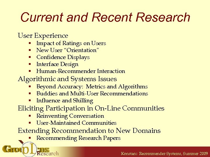 Current and Recent Research User Experience § § § Impact of Ratings on Users