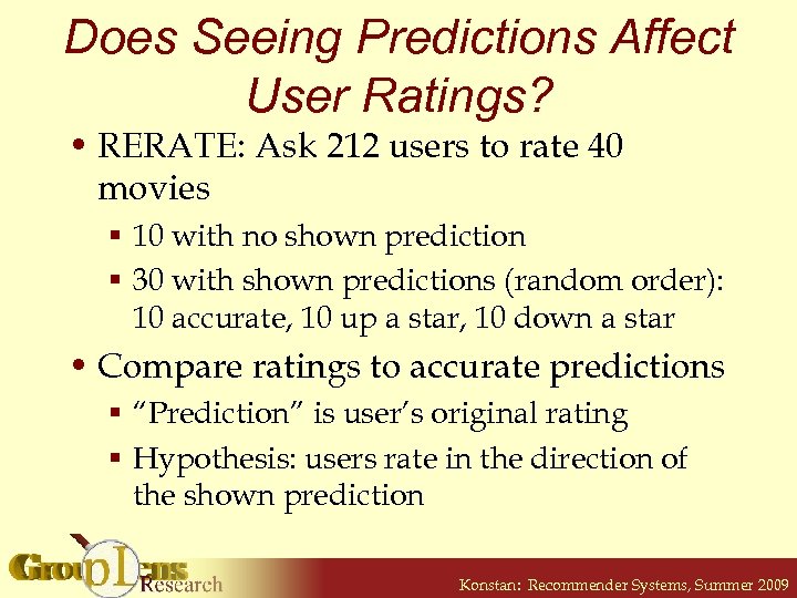 Does Seeing Predictions Affect User Ratings? • RERATE: Ask 212 users to rate 40