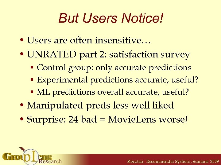 But Users Notice! • Users are often insensitive… • UNRATED part 2: satisfaction survey