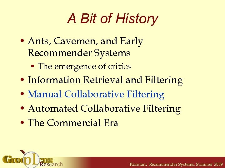 A Bit of History • Ants, Cavemen, and Early Recommender Systems § The emergence