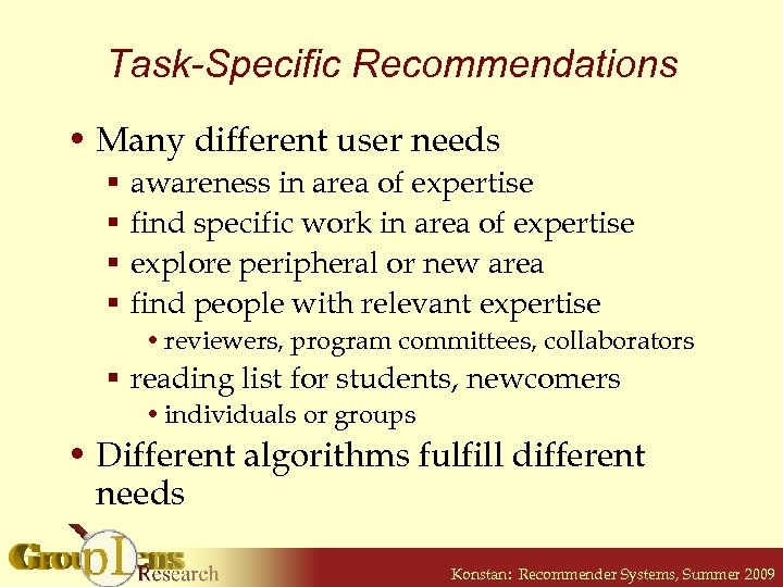 Task-Specific Recommendations • Many different user needs § § awareness in area of expertise