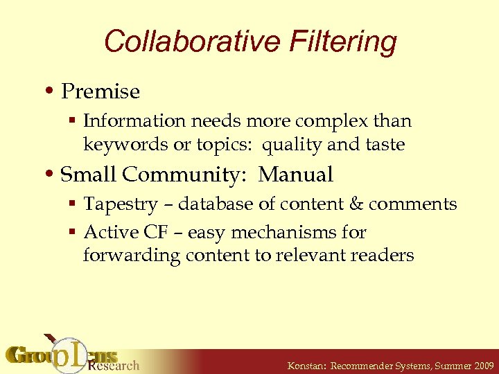 Collaborative Filtering • Premise § Information needs more complex than keywords or topics: quality