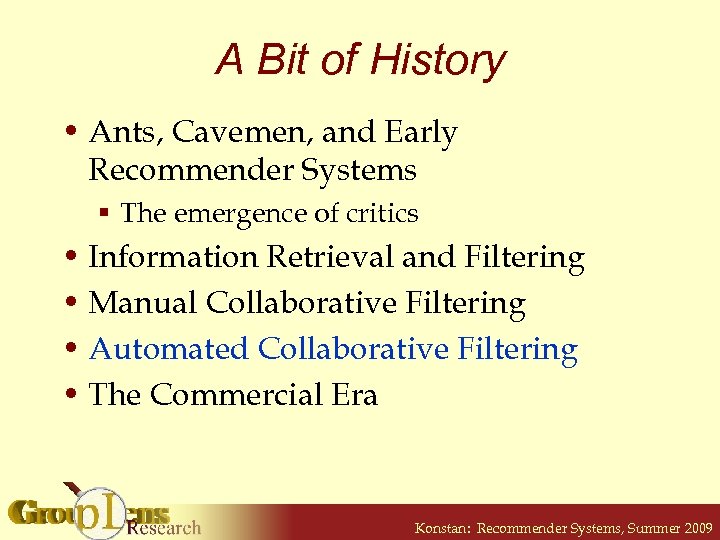 A Bit of History • Ants, Cavemen, and Early Recommender Systems § The emergence
