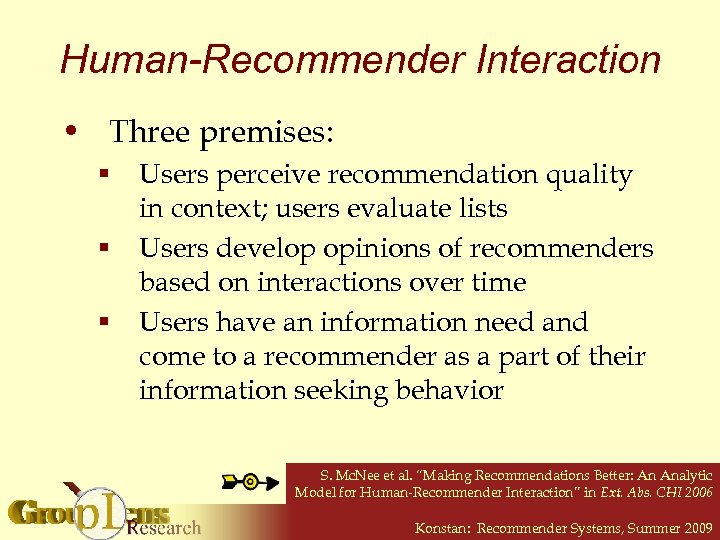 Human-Recommender Interaction • Three premises: § § § Users perceive recommendation quality in context;