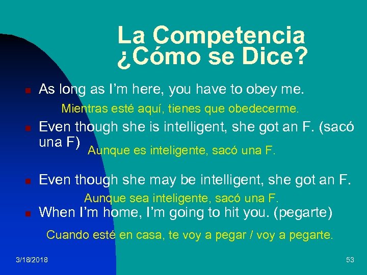 La Competencia ¿Cómo se Dice? n As long as I’m here, you have to