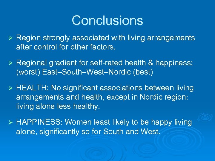 Conclusions Ø Region strongly associated with living arrangements after control for other factors. Ø