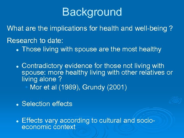 Background What are the implications for health and well-being ? Research to date: l