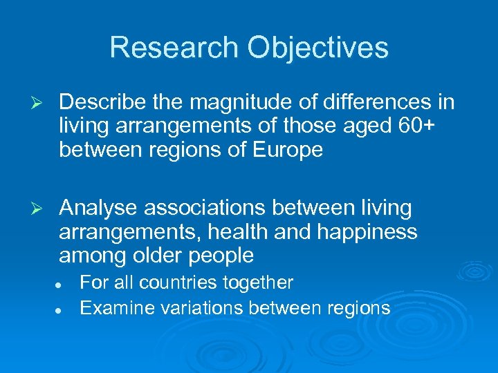 Research Objectives Ø Describe the magnitude of differences in living arrangements of those aged