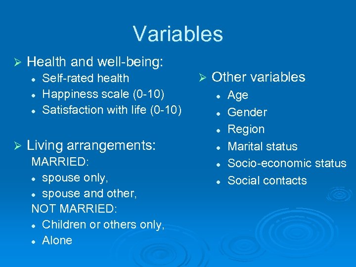 Variables Ø Health and well-being: l l l Self-rated health Happiness scale (0 -10)