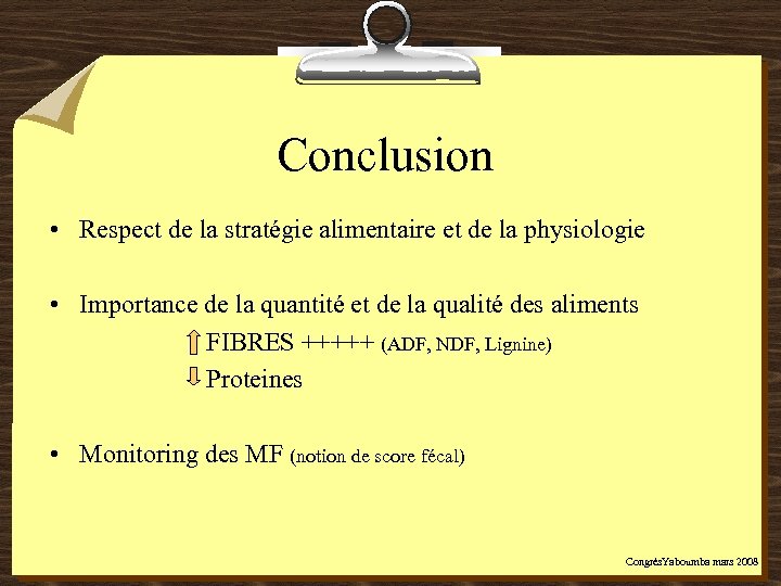 Conclusion • Respect de la stratégie alimentaire et de la physiologie • Importance de
