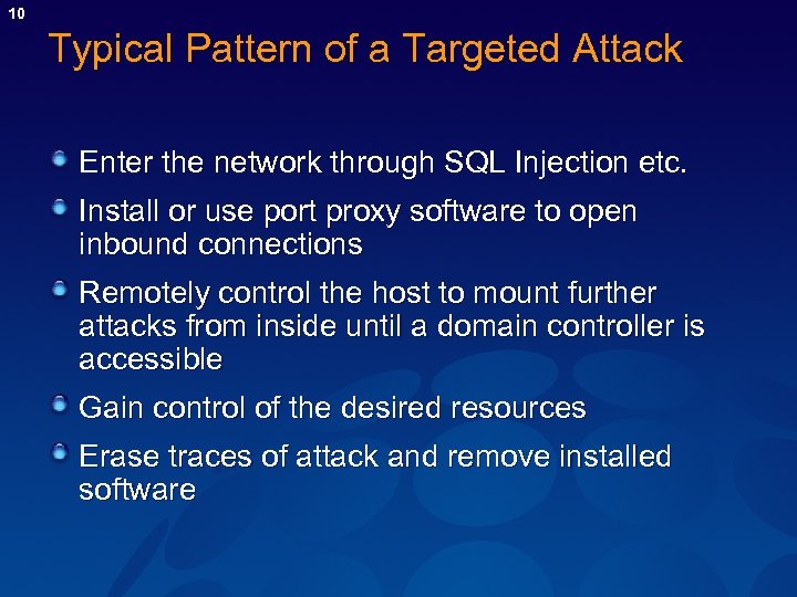 10 Typical Pattern of a Targeted Attack Enter the network through SQL Injection etc.