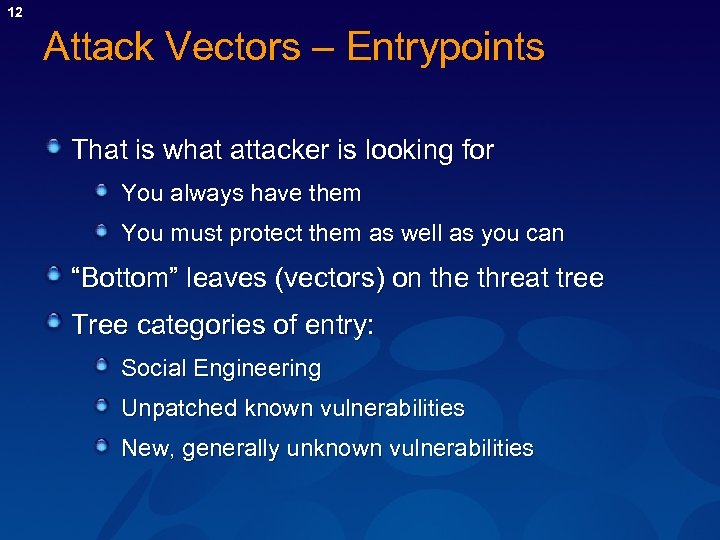 12 Attack Vectors – Entrypoints That is what attacker is looking for You always