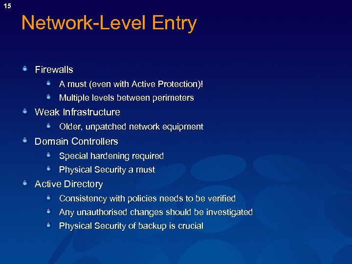 15 Network-Level Entry Firewalls A must (even with Active Protection)! Multiple levels between perimeters