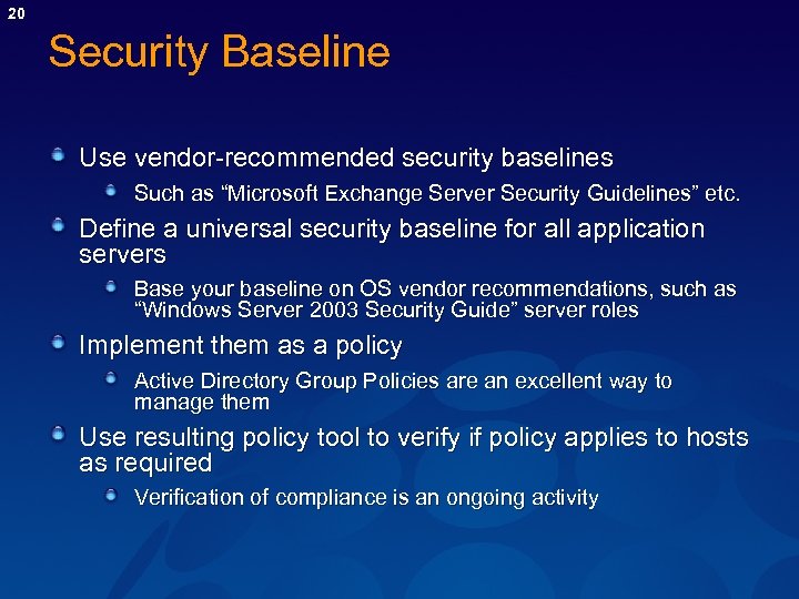 20 Security Baseline Use vendor-recommended security baselines Such as “Microsoft Exchange Server Security Guidelines”