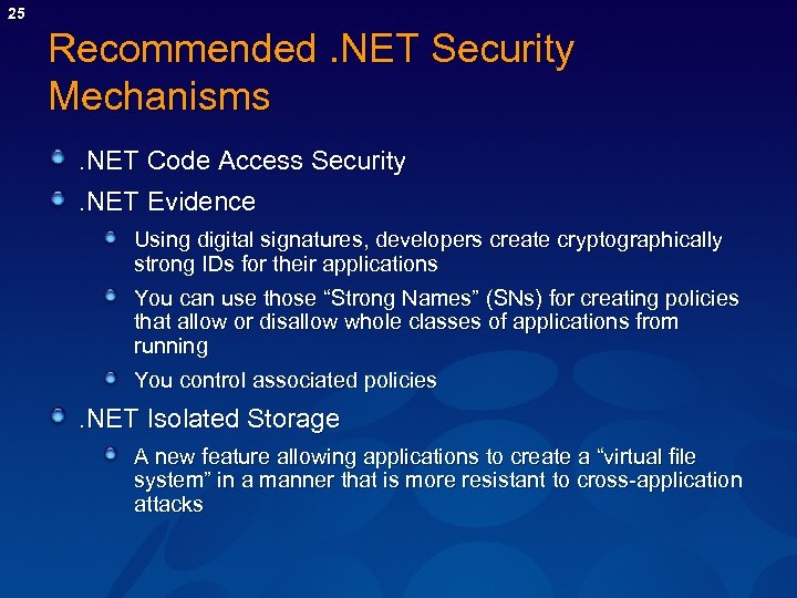 25 Recommended. NET Security Mechanisms. NET Code Access Security. NET Evidence Using digital signatures,