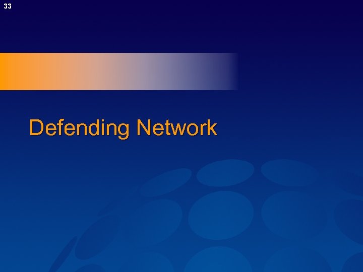 33 Defending Network 