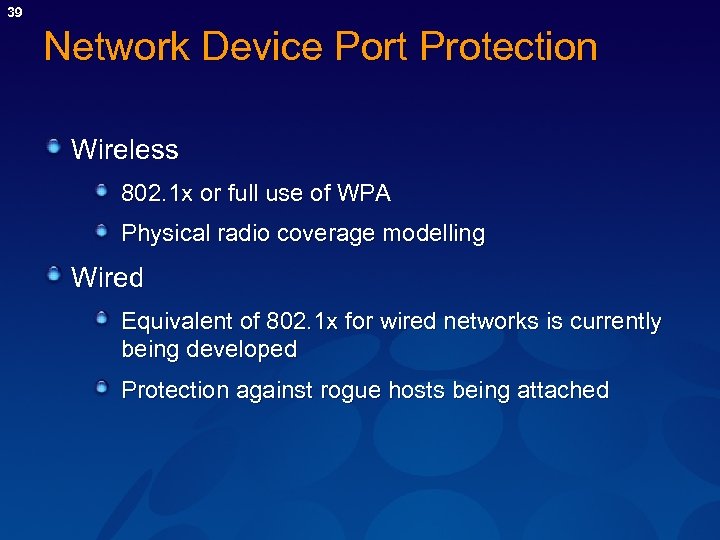 39 Network Device Port Protection Wireless 802. 1 x or full use of WPA