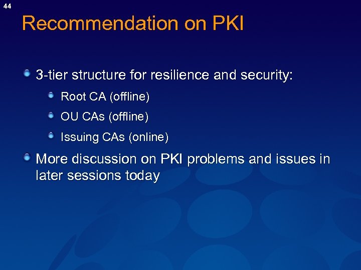 44 Recommendation on PKI 3 -tier structure for resilience and security: Root CA (offline)