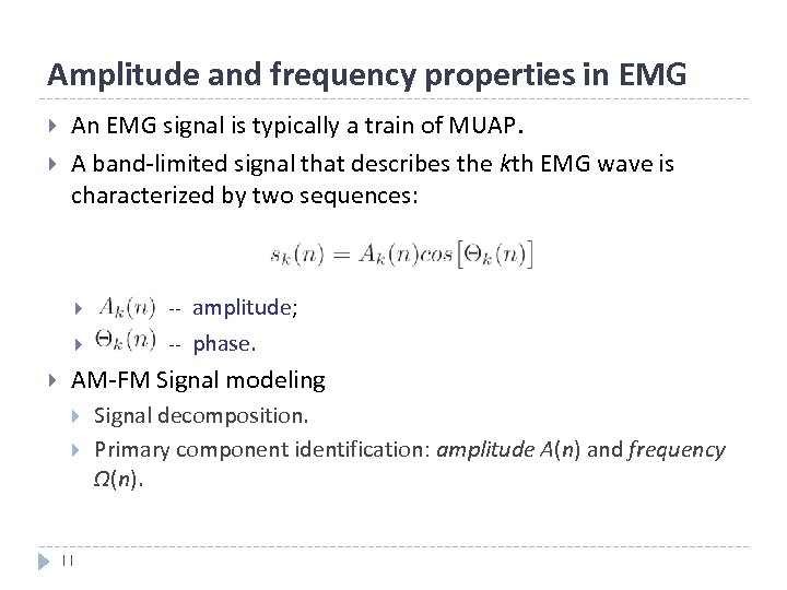 Amplitude and frequency properties in EMG An EMG signal is typically a train of