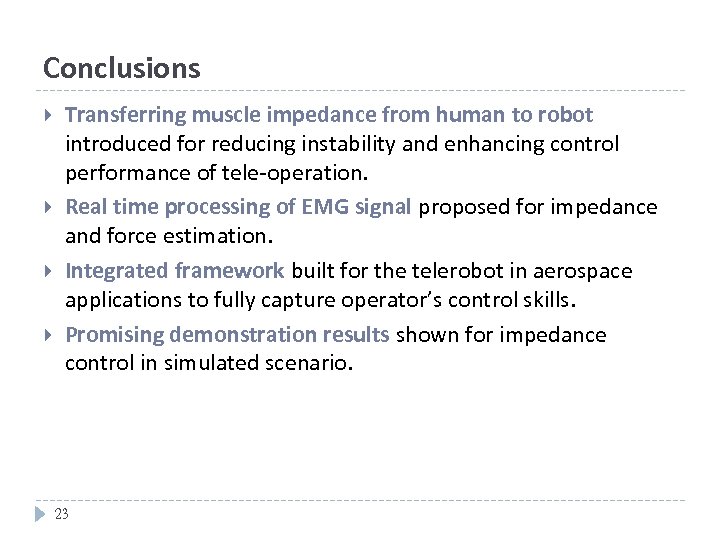 Conclusions Transferring muscle impedance from human to robot introduced for reducing instability and enhancing