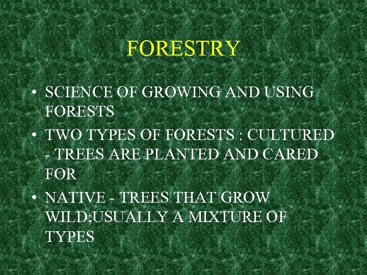 FORESTRY • SCIENCE OF GROWING AND USING FORESTS • TWO TYPES OF FORESTS :