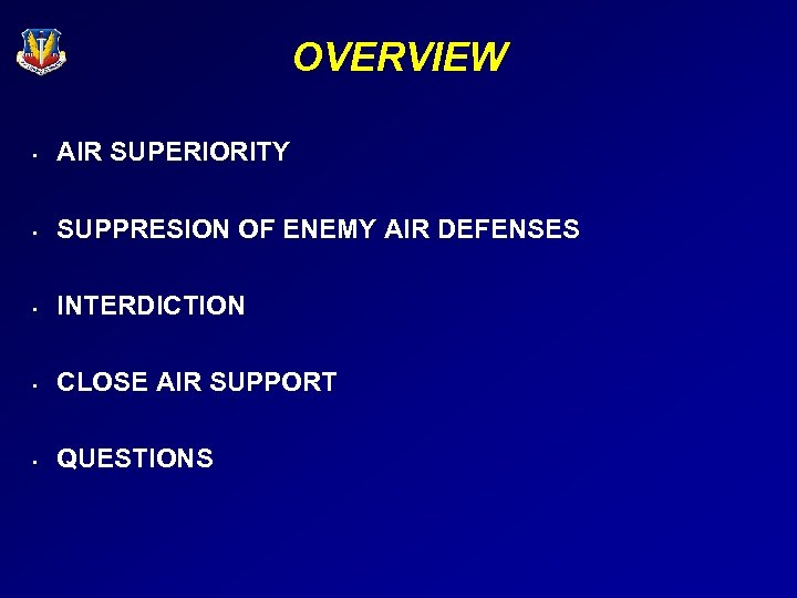 OVERVIEW • AIR SUPERIORITY • SUPPRESION OF ENEMY AIR DEFENSES • INTERDICTION • CLOSE