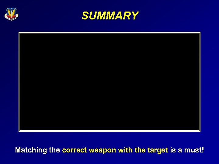 SUMMARY Matching the correct weapon with the target is a must! 